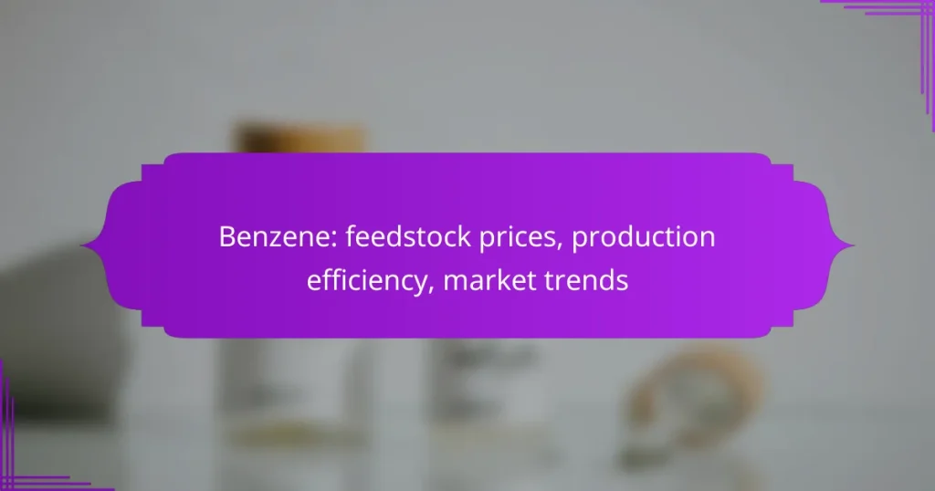 Benzene: feedstock prices, production efficiency, market trends