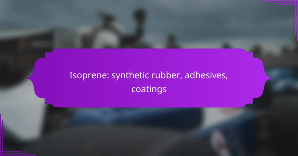 Isoprene: synthetic rubber, adhesives, coatings
