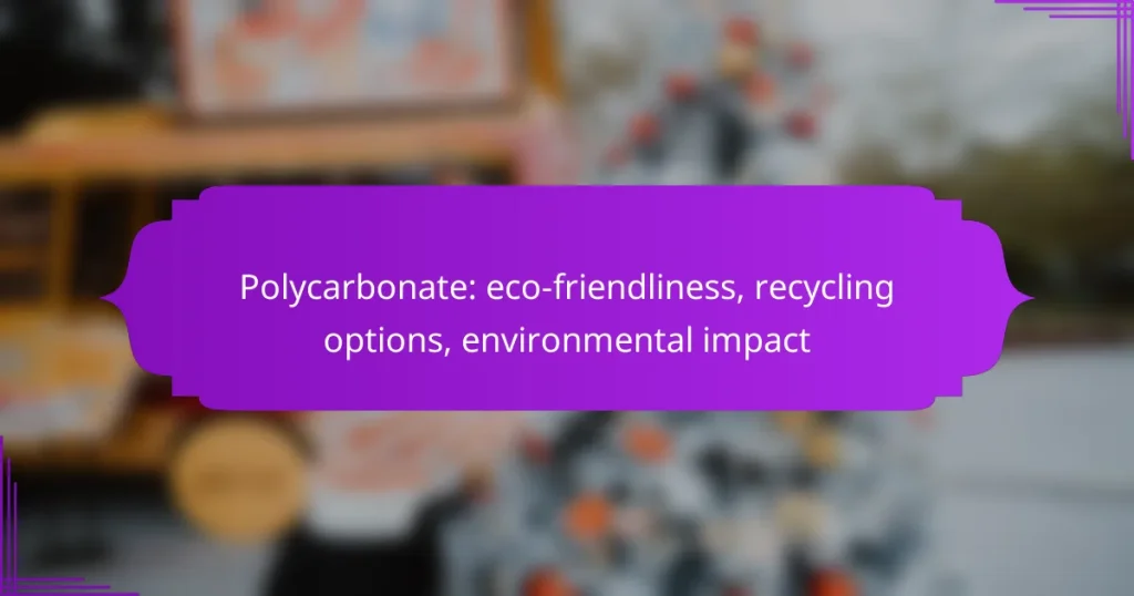 Polycarbonate: eco-friendliness, recycling options, environmental impact