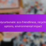 Polycarbonate: eco-friendliness, recycling options, environmental impact