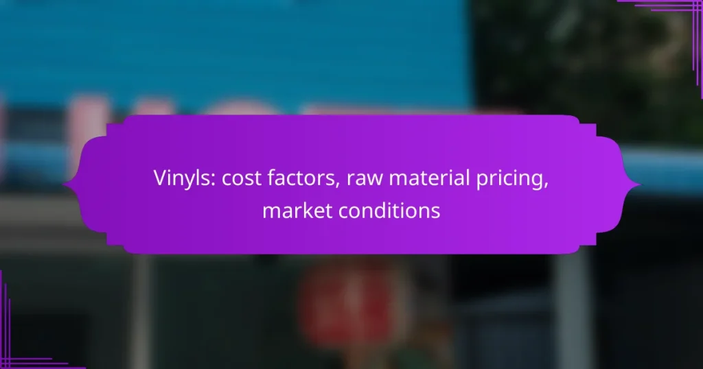 Vinyls: cost factors, raw material pricing, market conditions