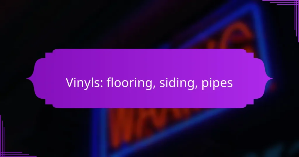 Vinyls: flooring, siding, pipes