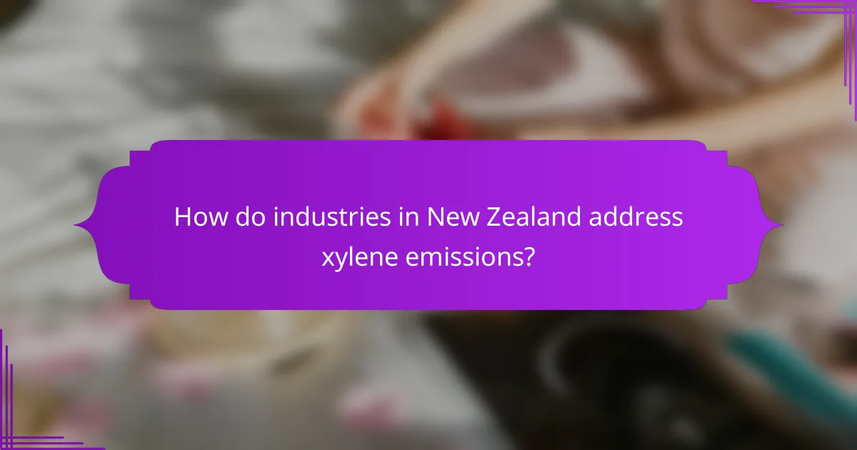 How do industries in New Zealand address xylene emissions?