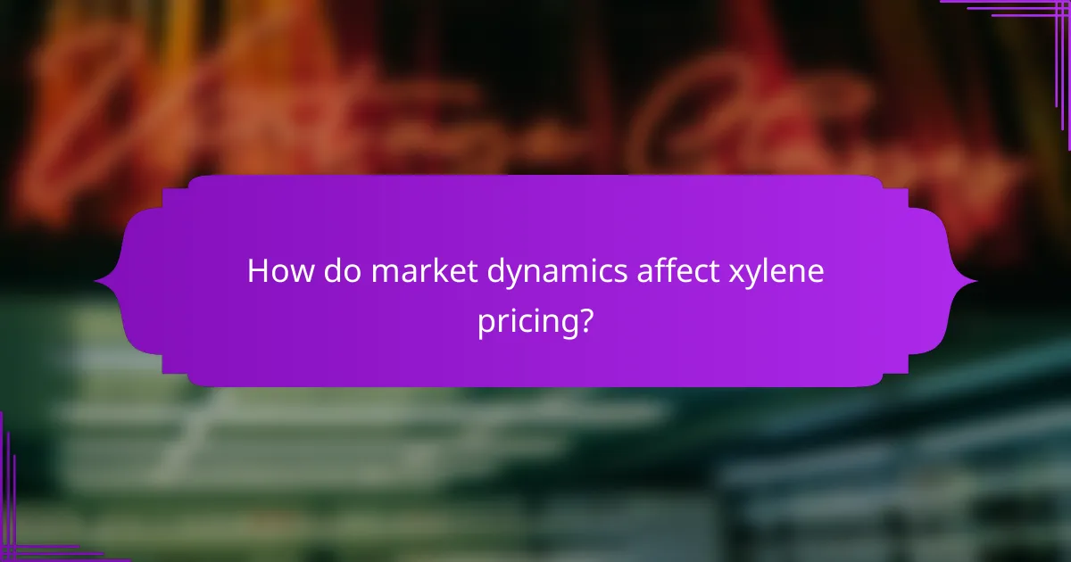 How do market dynamics affect xylene pricing?