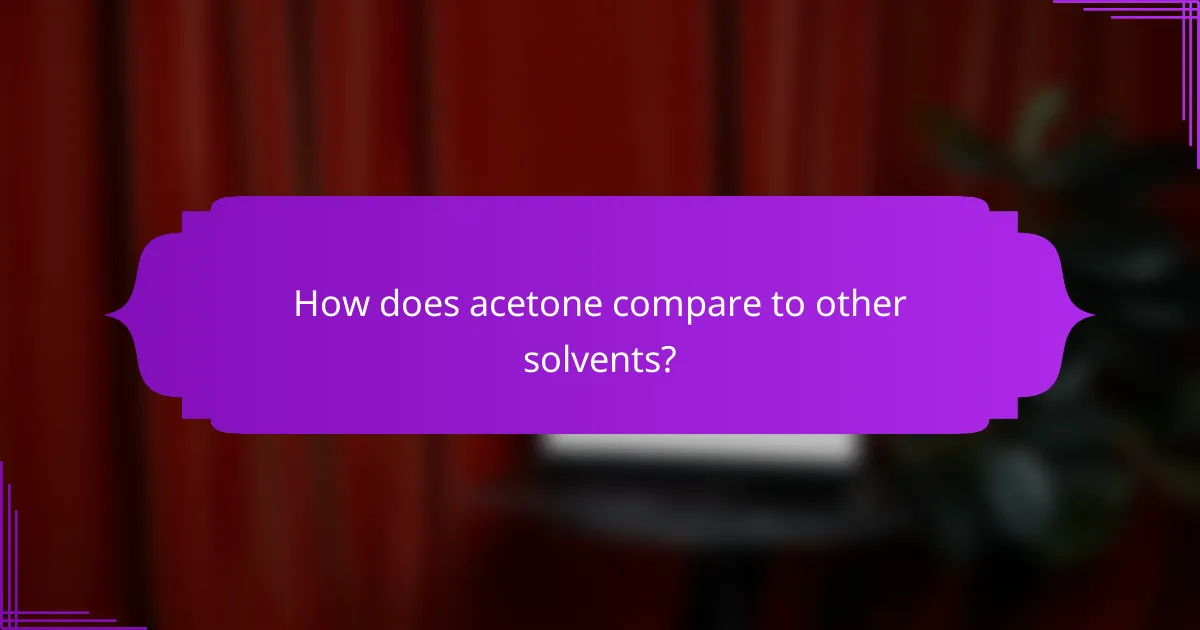How does acetone compare to other solvents?