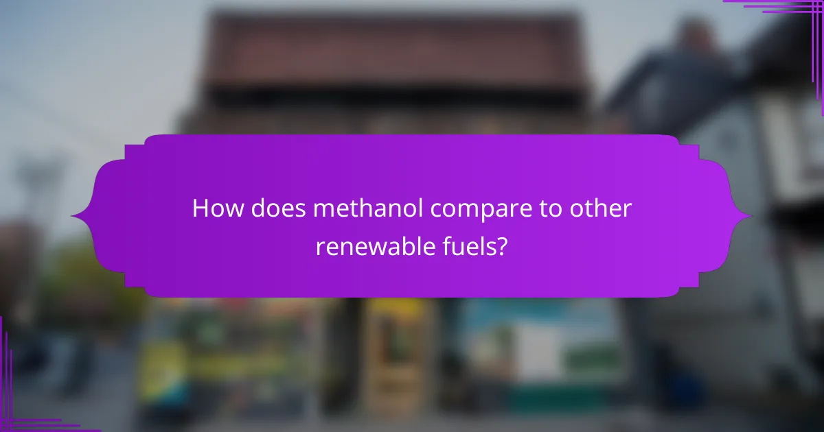 How does methanol compare to other renewable fuels?