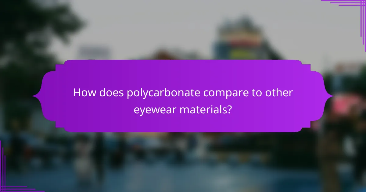 How does polycarbonate compare to other eyewear materials?