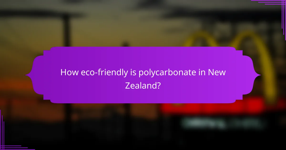 How eco-friendly is polycarbonate in New Zealand?