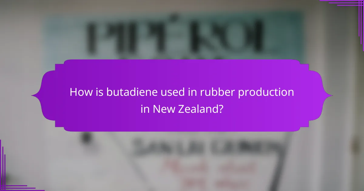 How is butadiene used in rubber production in New Zealand?