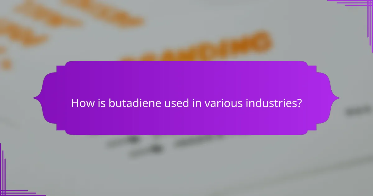 How is butadiene used in various industries?