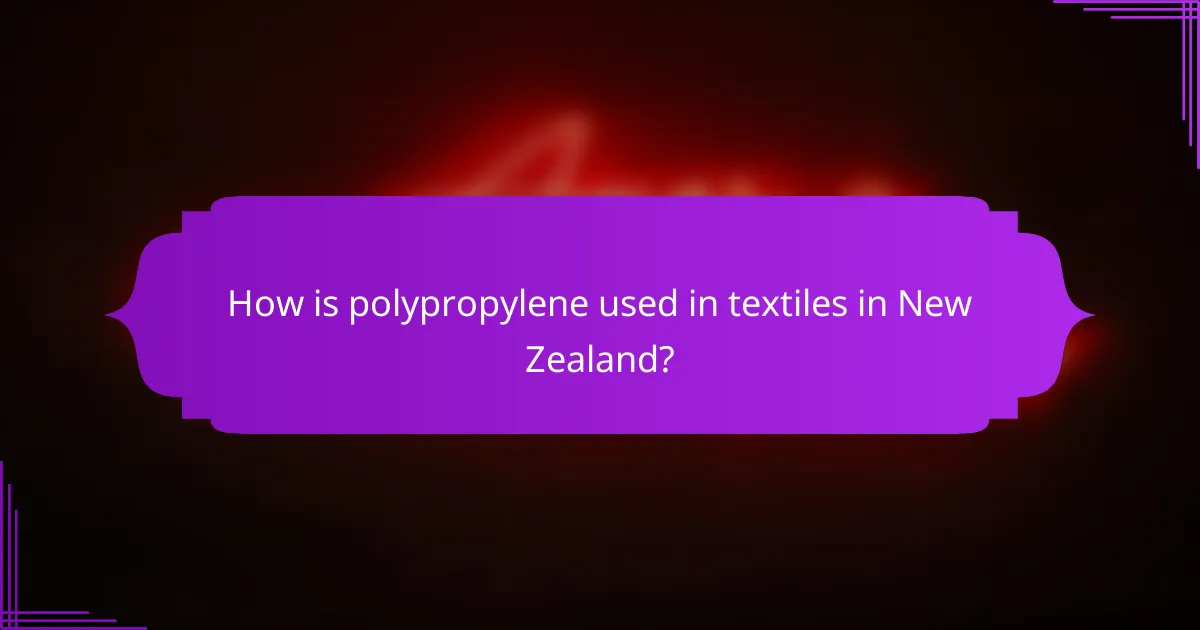How is polypropylene used in textiles in New Zealand?