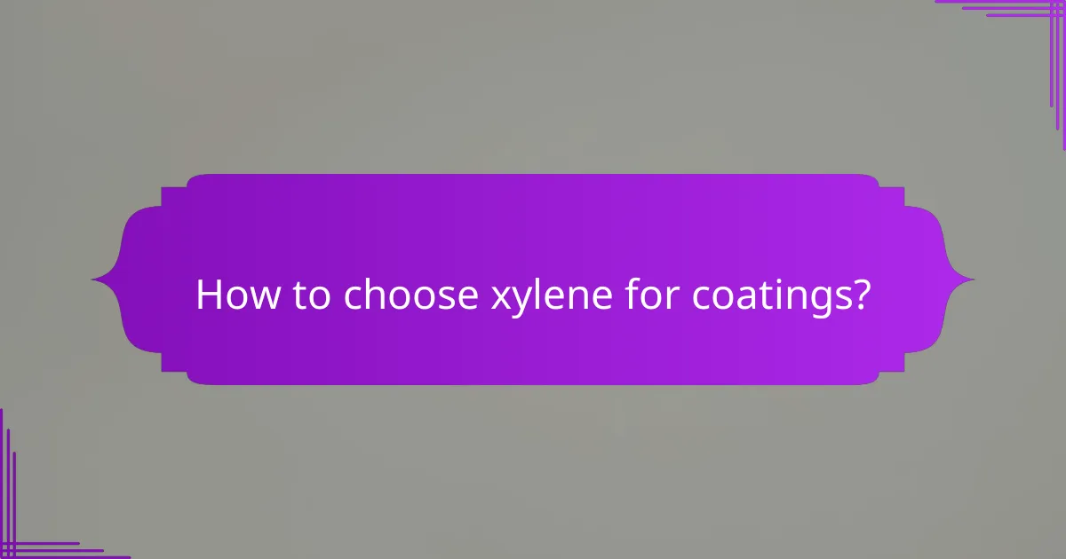 How to choose xylene for coatings?