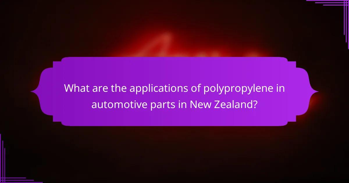 What are the applications of polypropylene in automotive parts in New Zealand?