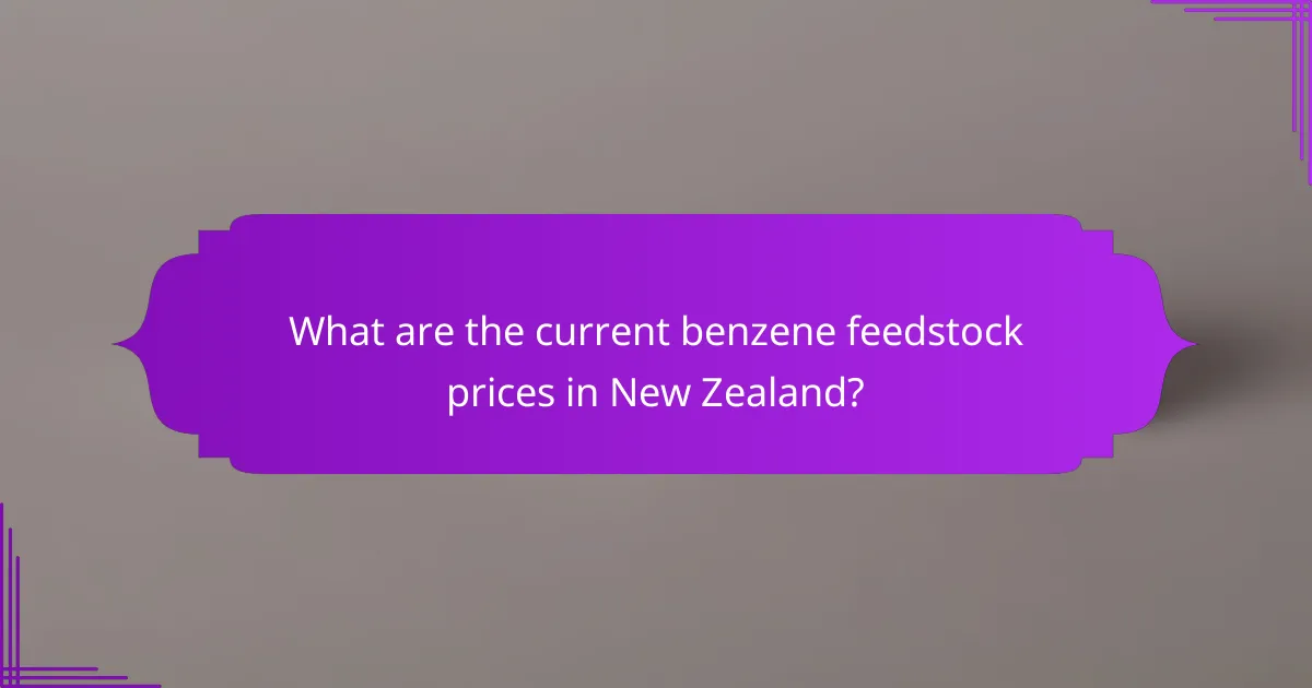 What are the current benzene feedstock prices in New Zealand?