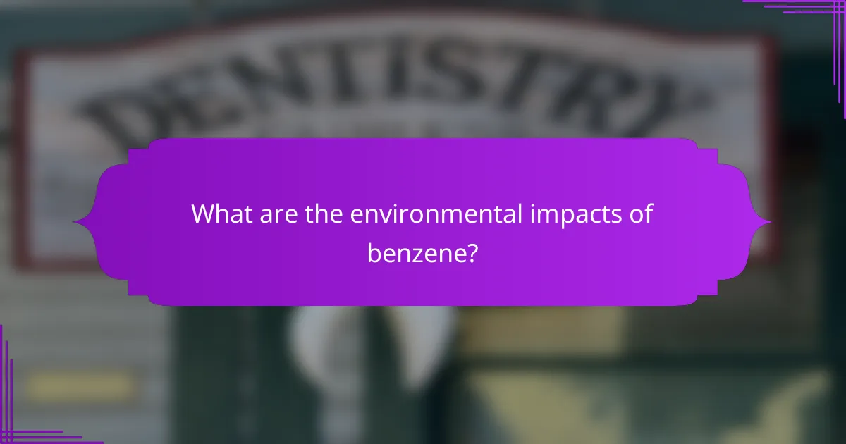 What are the environmental impacts of benzene?