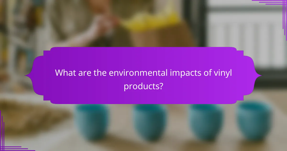 What are the environmental impacts of vinyl products?