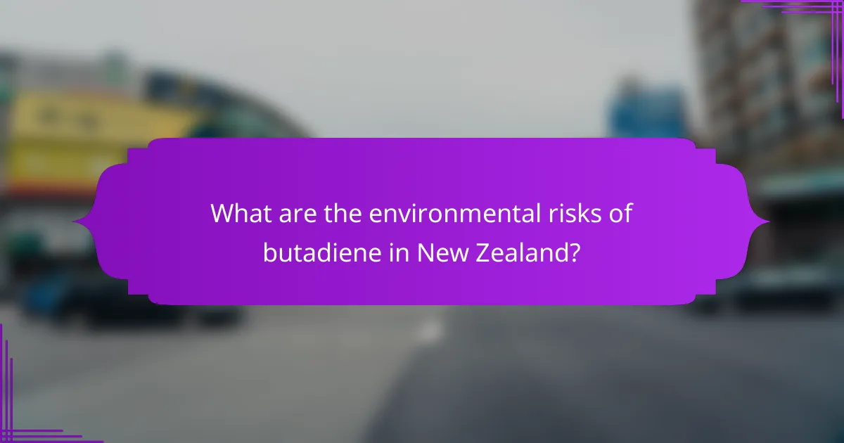 What are the environmental risks of butadiene in New Zealand?