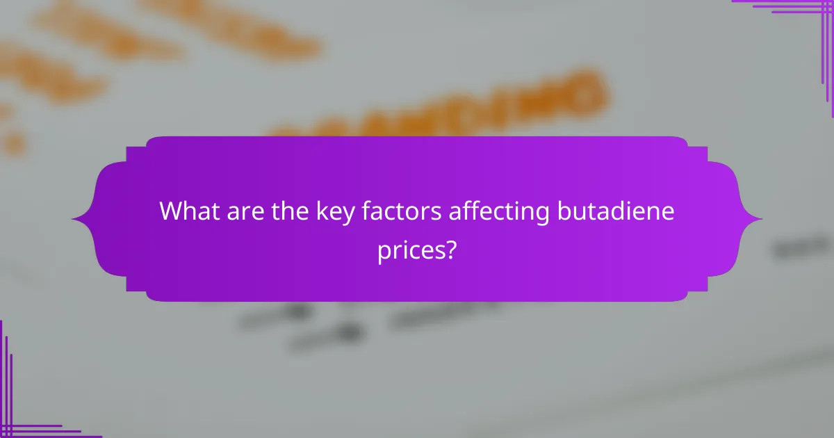 What are the key factors affecting butadiene prices?