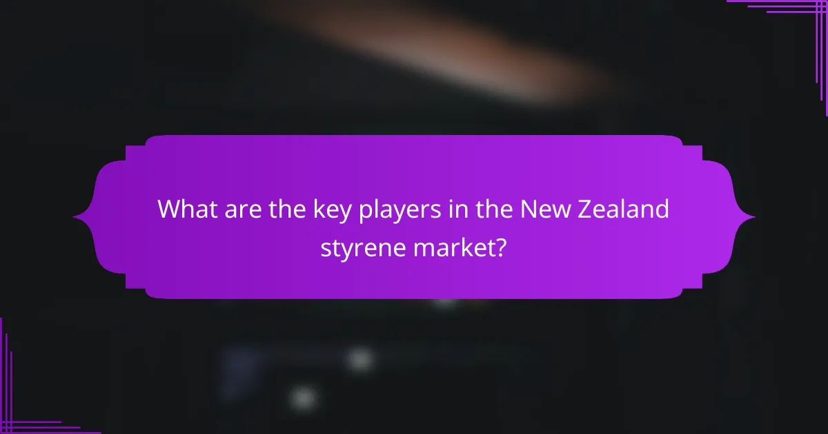 What are the key players in the New Zealand styrene market?