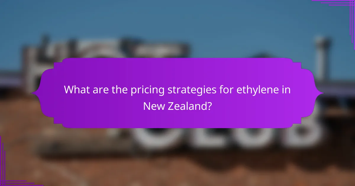 What are the pricing strategies for ethylene in New Zealand?