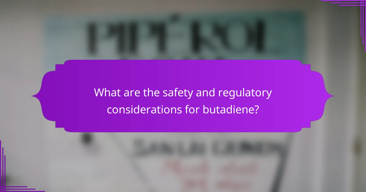 What are the safety and regulatory considerations for butadiene?