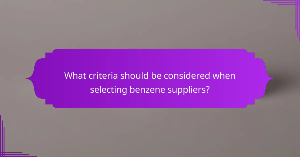 What criteria should be considered when selecting benzene suppliers?