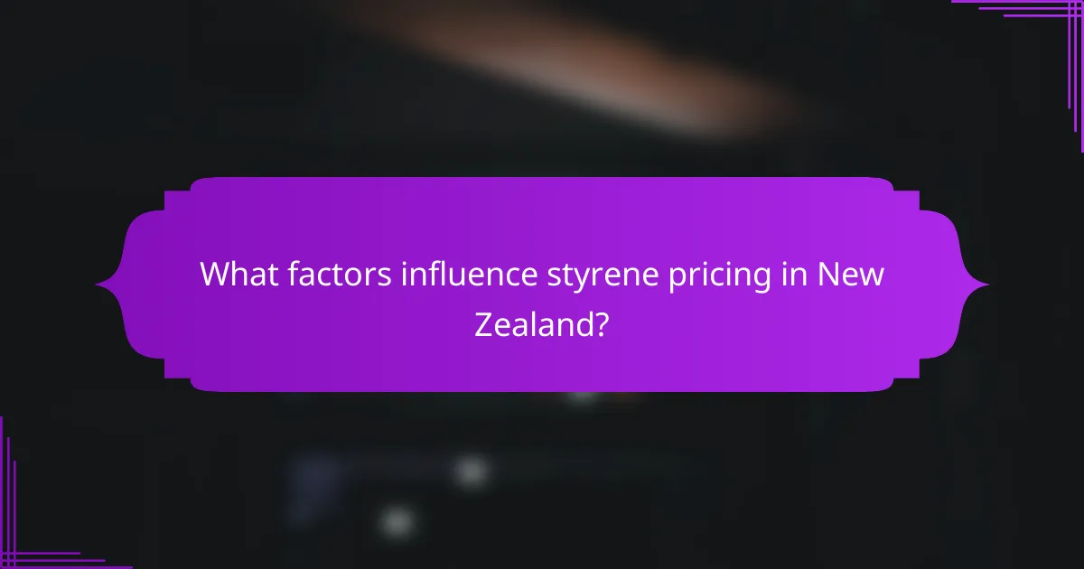 What factors influence styrene pricing in New Zealand?