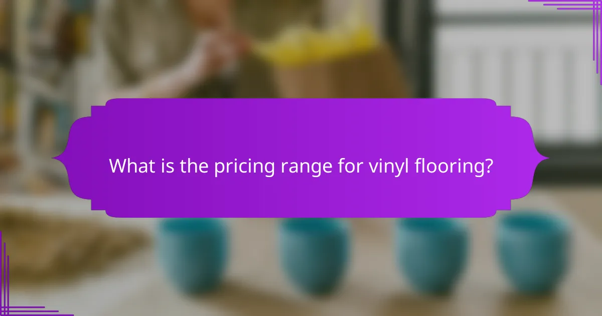What is the pricing range for vinyl flooring?