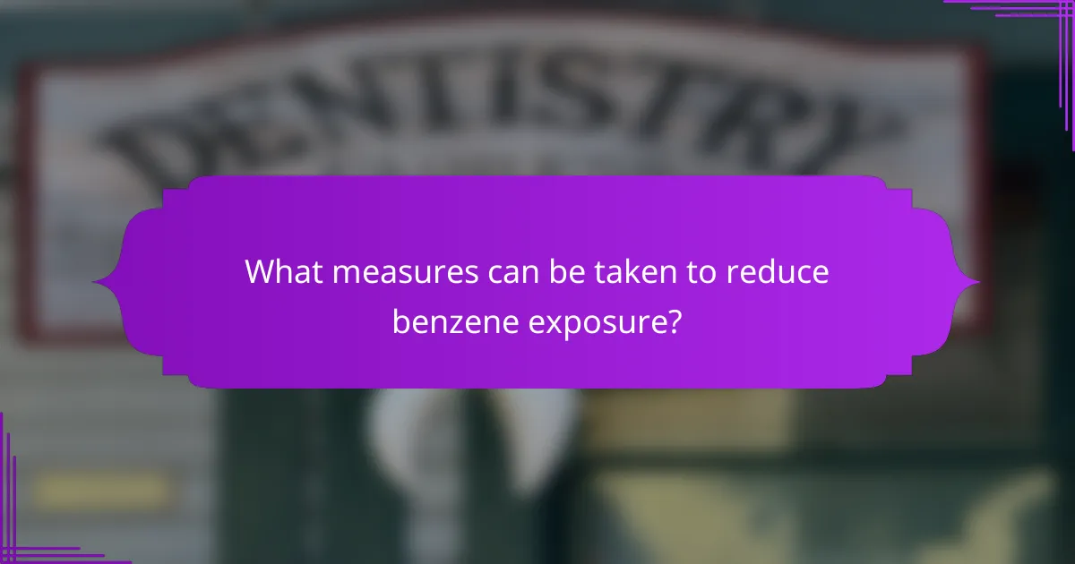 What measures can be taken to reduce benzene exposure?