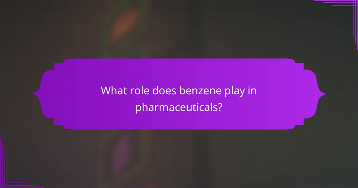 What role does benzene play in pharmaceuticals?