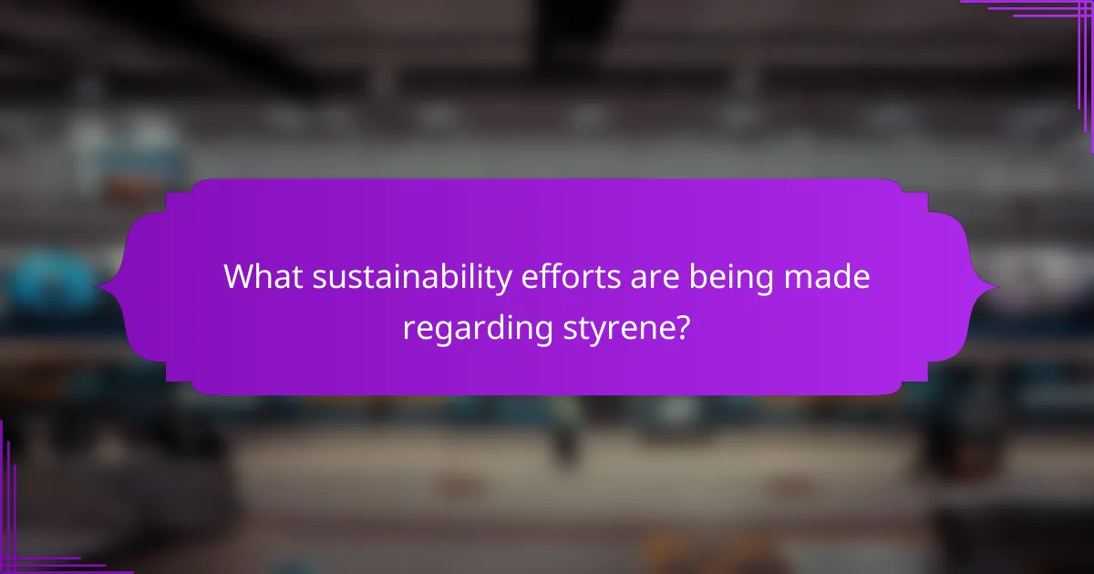 What sustainability efforts are being made regarding styrene?